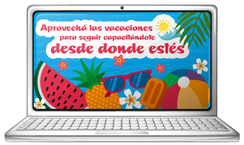 ¡Aprovechá el verano para seguir capacitándote desde donde estés!